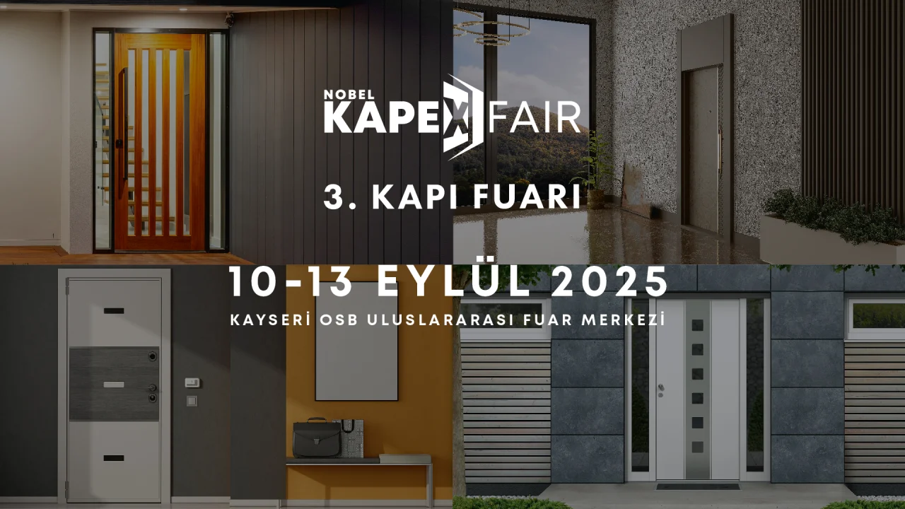 NOBEL KAPEX FAIR 2025: Anadolu'nun Kapı ve Pencere Sektöründe Buluşma Noktası