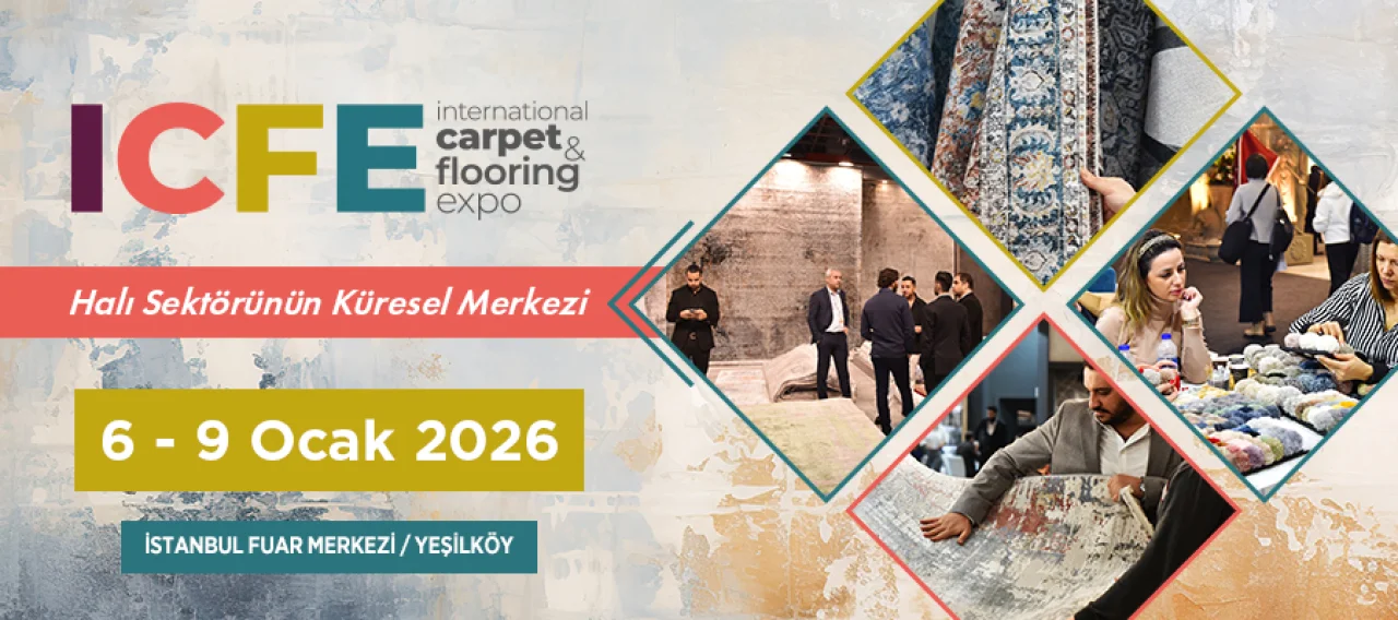 ICFE 2026 – International Carpet and Flooring Expo 6–9 Ocak 2026’da İstanbul’da Gerçekleşiyor